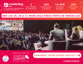 Le salon E-marketing Paris vous donne rendez-vous les 29, 30, 31 mars 2022 - Porte de Versailles