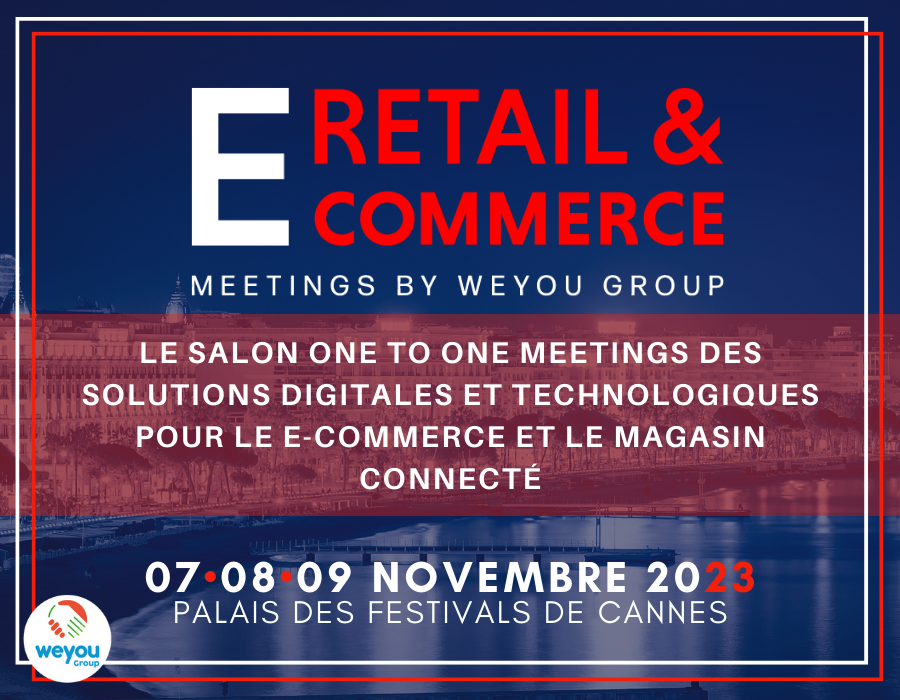 E-Retail and E-Commerce Meetings, le salon One to One Meetings des solutions digitales et technologiques pour le e-commerce et le magasin connecté.