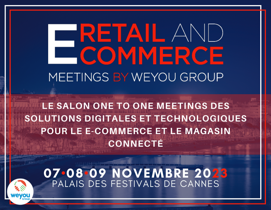 E-Retail and E-Commerce Meetings, le salon One to One Meetings des solutions digitales et technologiques pour le e-commerce et le magasin connecté.